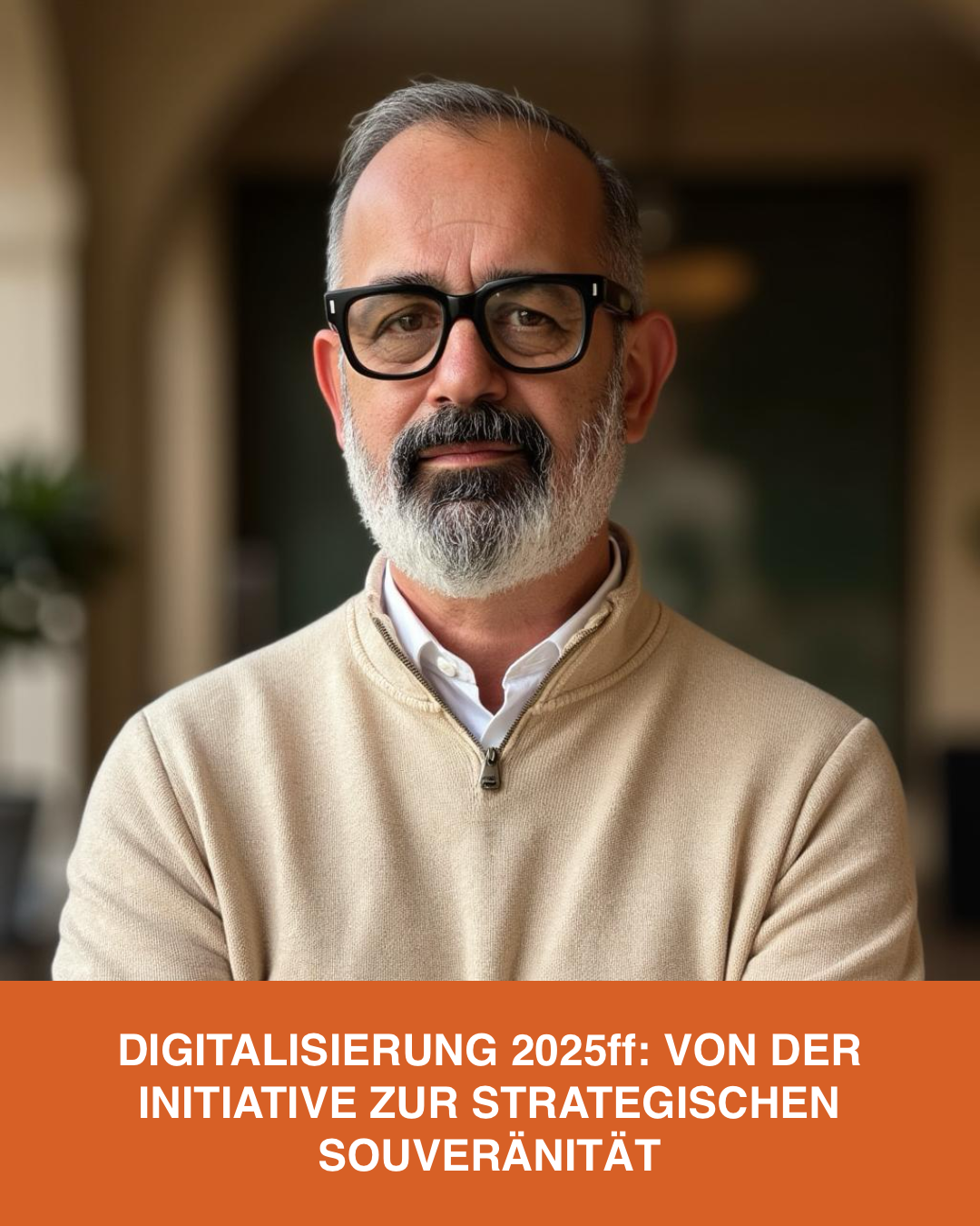 Digitalisierung 2025ff: Von der Initiative zur strategischen Souveränität